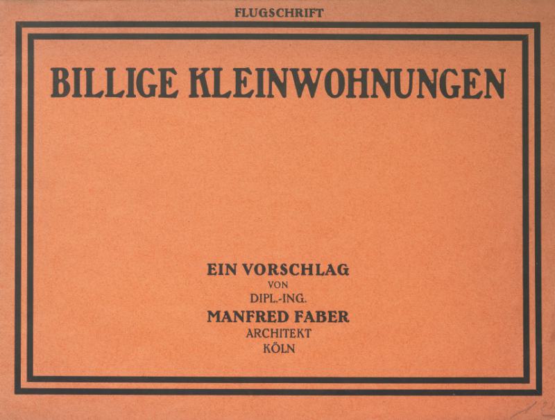 Billige Kleinwohnungen - Ein Vorschlag: Die einzige Abhandlung (1918), die wir von Manfred Faber kennen 





























